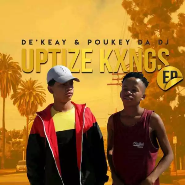 De’KeaY X Poukey Da DJ - Shaya Uptize Ft. P.T.S Vocals & Caltonic SA